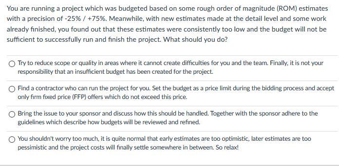 You are running a project which was budgeted