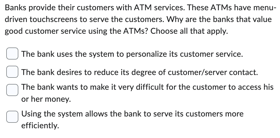 Banks provide their customers with ATM services.