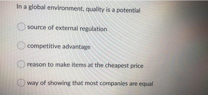 In a global environment, quality is a potential