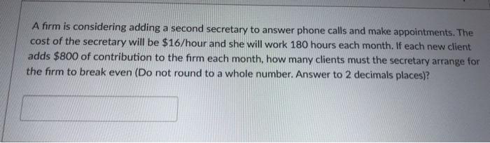 A firm is considering adding a second secretary