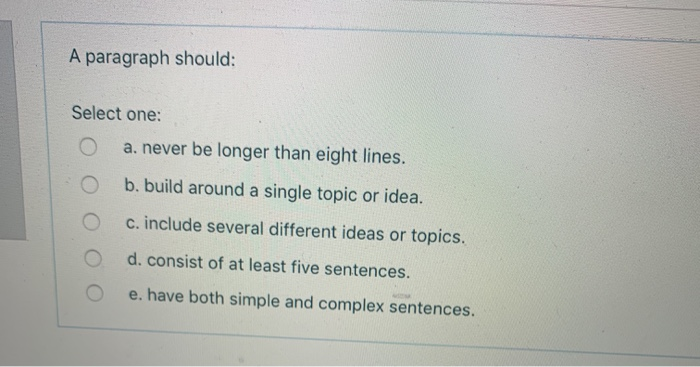 A paragraph should: Select one: a. never be