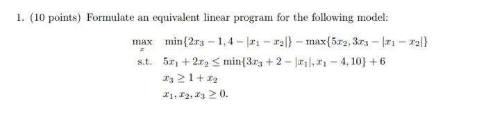 I 1. (10 points) Formulate an equivalent linear