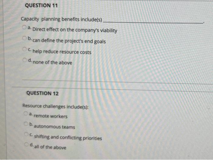 QUESTION 11 Capacity planning benefits include(s)