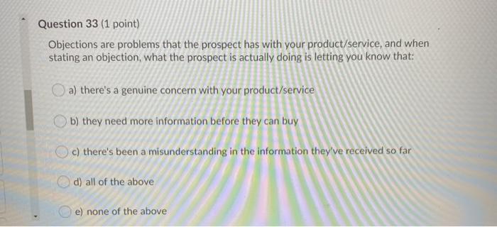 Question 33 (1 point) Objections are problems