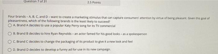 Question 7 of 31 2.5 Points Four brands - A, B,