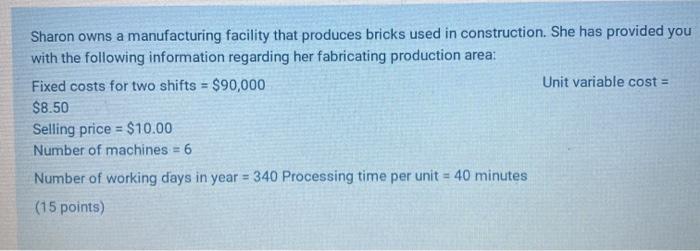 Sharon owns a manufacturing facility that