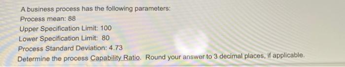 A business process has the following parameters: