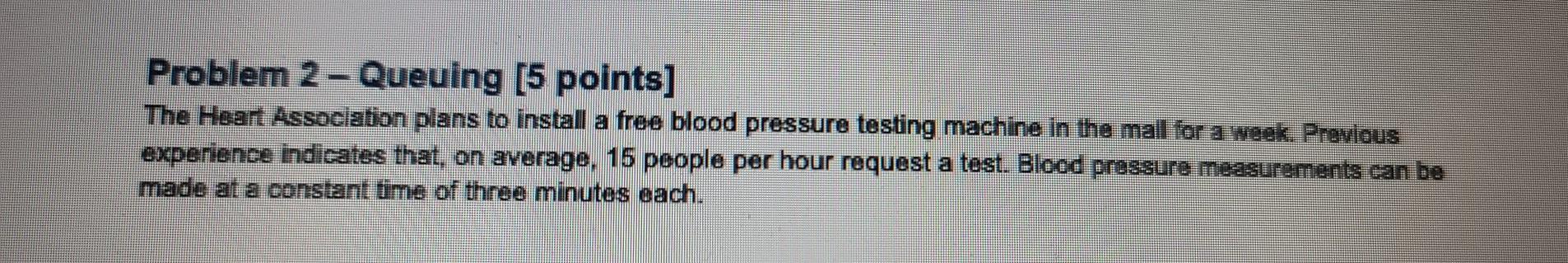 Problem 2- Queuing [5 points] The Heart