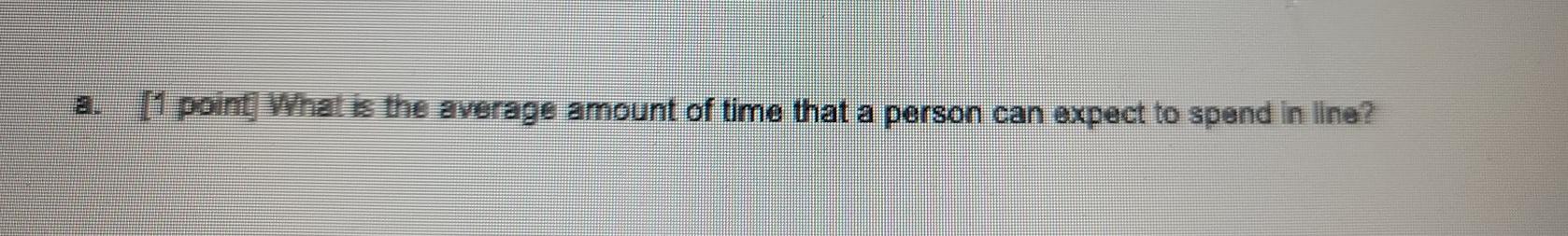 Problem 2- Queuing [5 points] The Heart