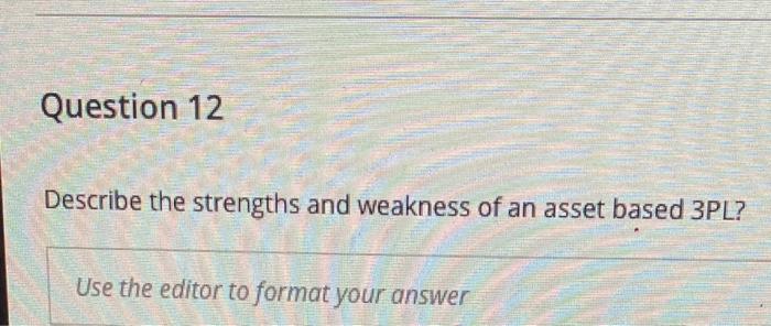 Question 12 Describe the strengths and weakness