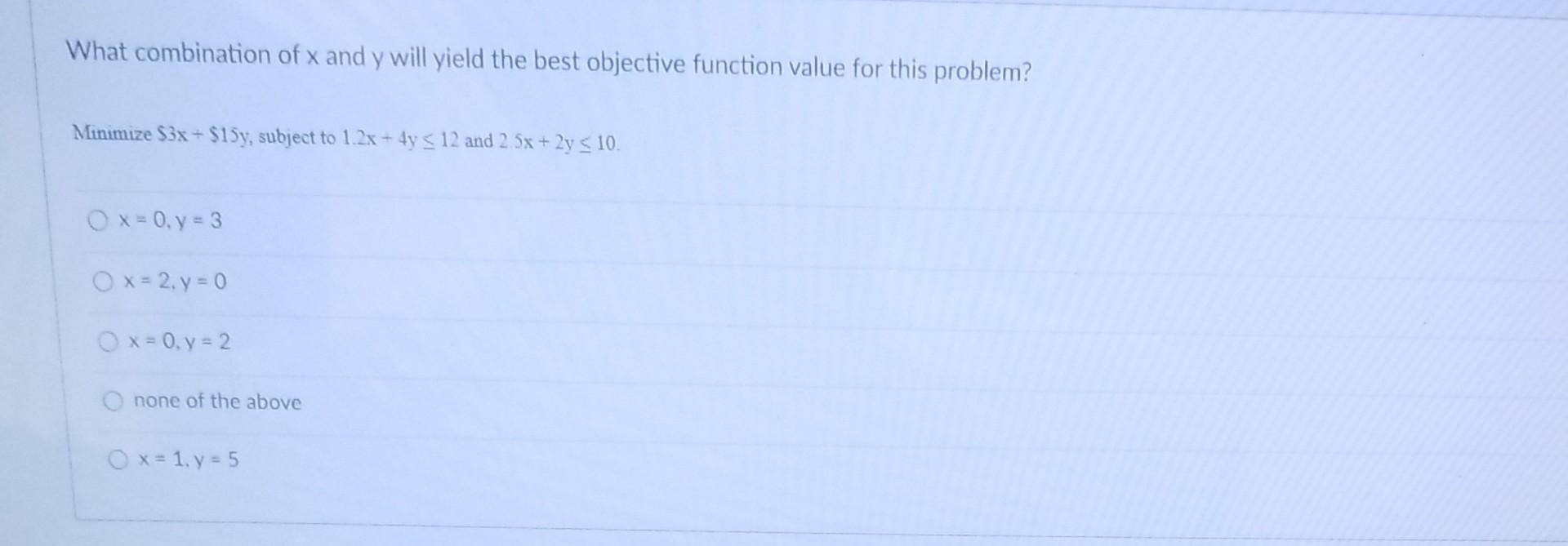 What combination of x and y will yield the best