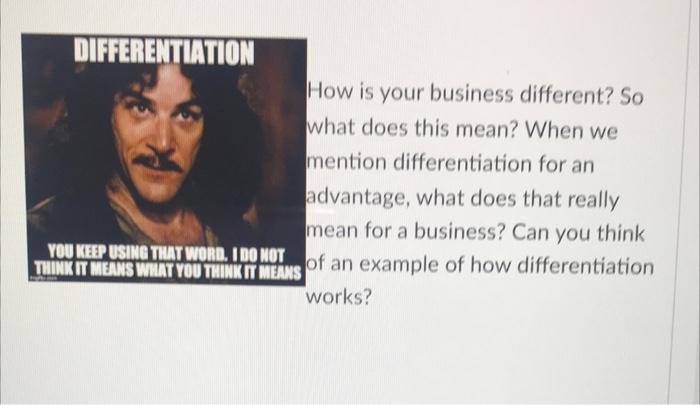DIFFERENTIATION How is your business different?
