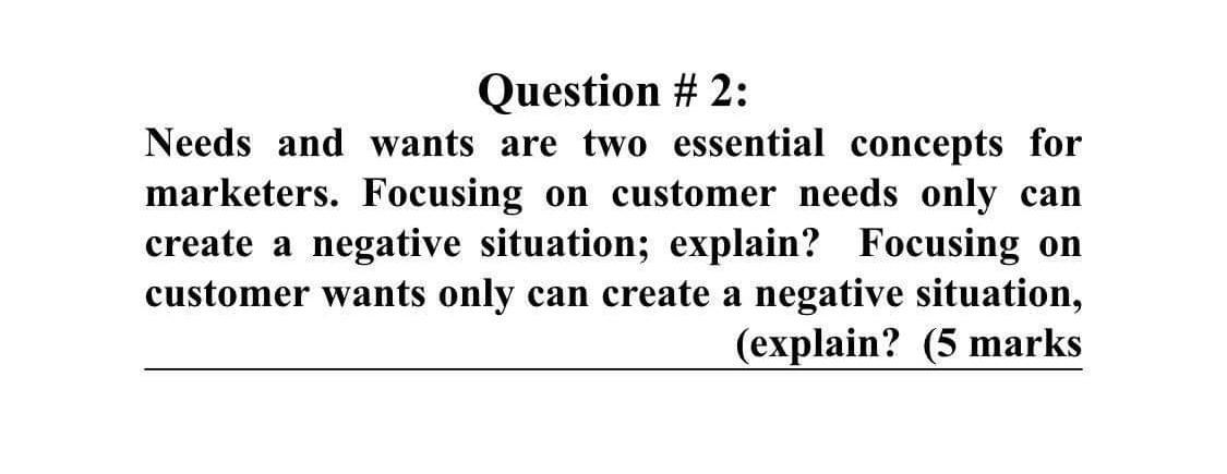 Question # 2: Needs and wants are two essential