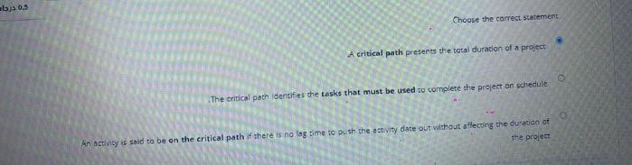 Choose the correct statement A critical path