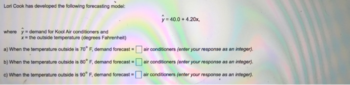 Lori Cook has developed the following forecasting