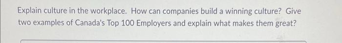 Explain culture in the workplace. How can