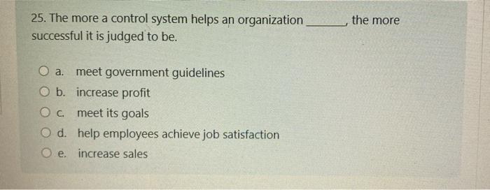 the more 25. The more a control system helps an