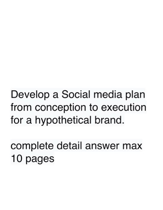 kindly full detailed Develop a Social media plan