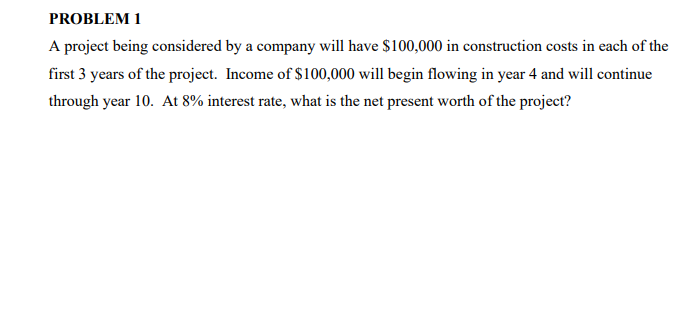 Please show steps PROBLEM 1 A project being