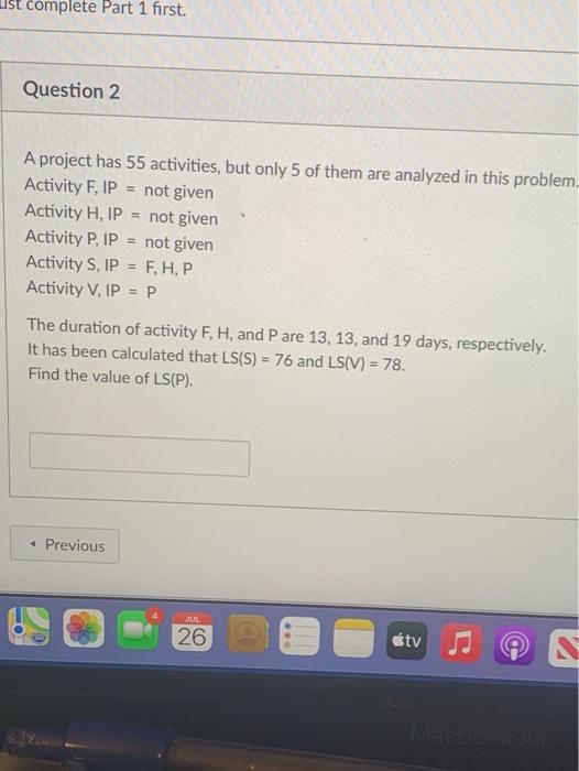 ust complete Part 1 first. Question 2 A project