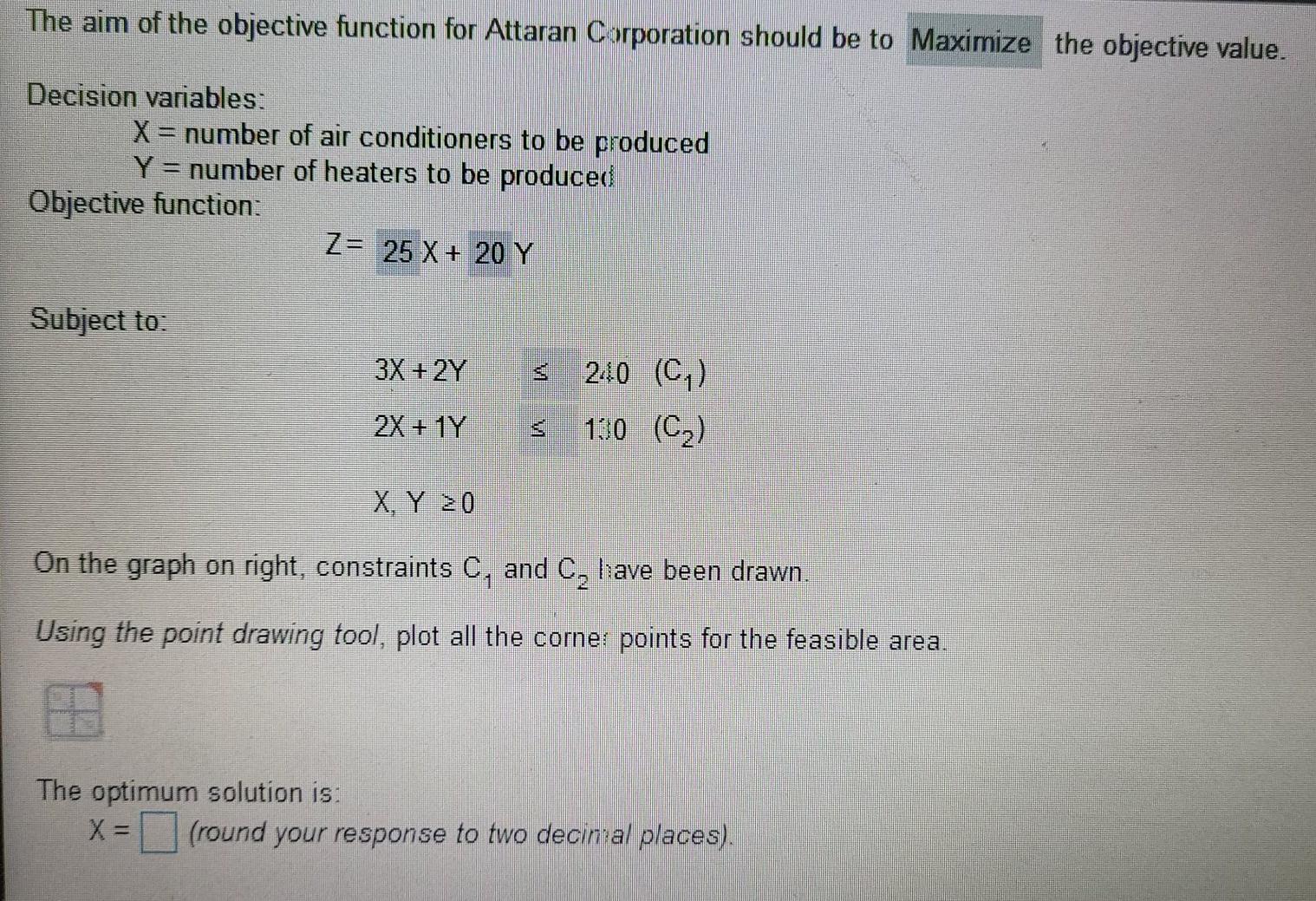 Also, the optimum solution is: Y=[ ? ] (round