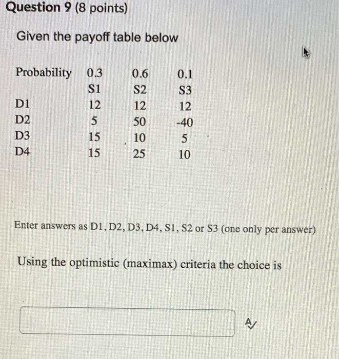 Question 9 (8 points) Given the payoff table