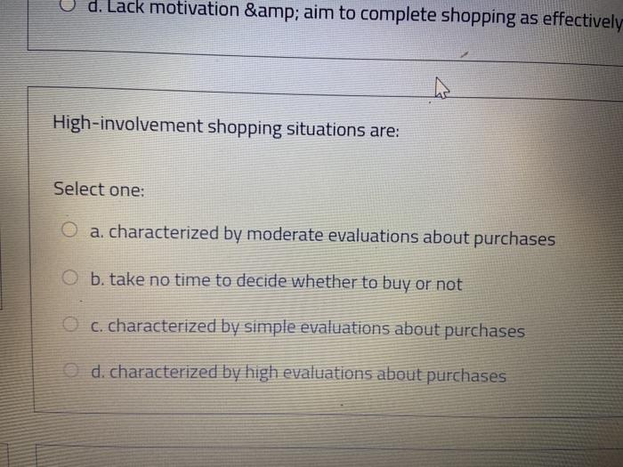 d. Lack motivation & aim to complete shopping as