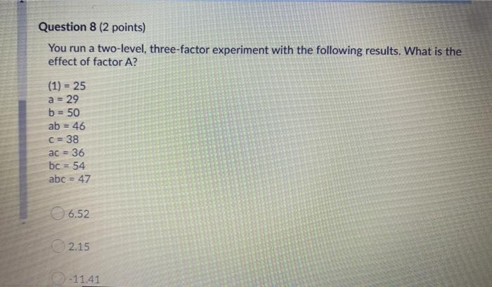 Question 8 (2 points) You run a two-level,