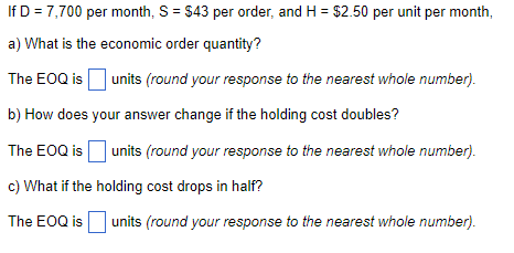 If D=7,700 per month, S=$43 per order, and