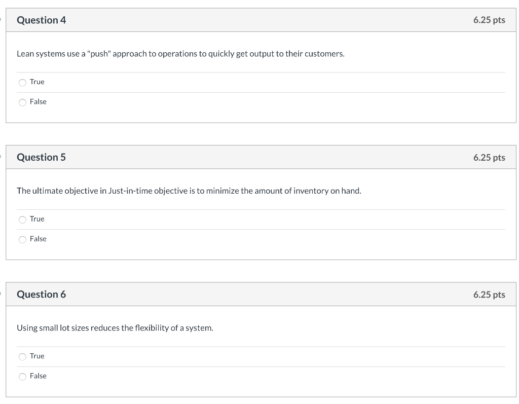 Question 4 6.25 pts Lean systems use a "push"