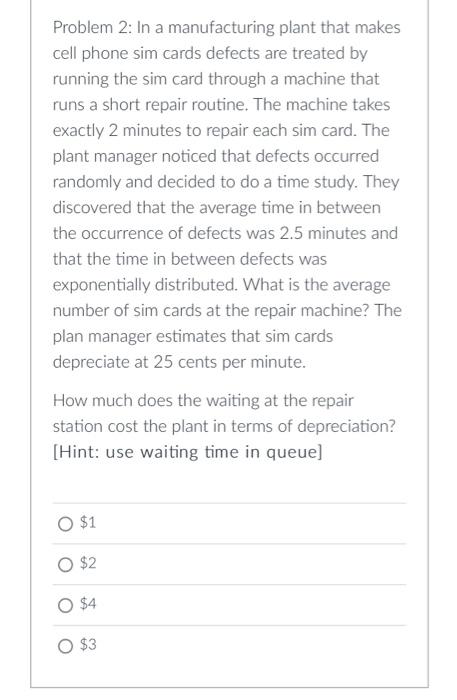 Problem 2: In a manufacturing plant that makes