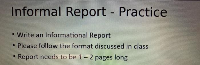 Informal Report - Practice Write an Informational