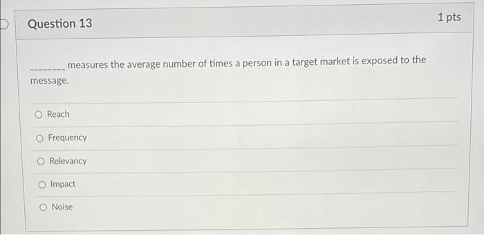 D Question 13 message.. Reach Frequency Relevancy