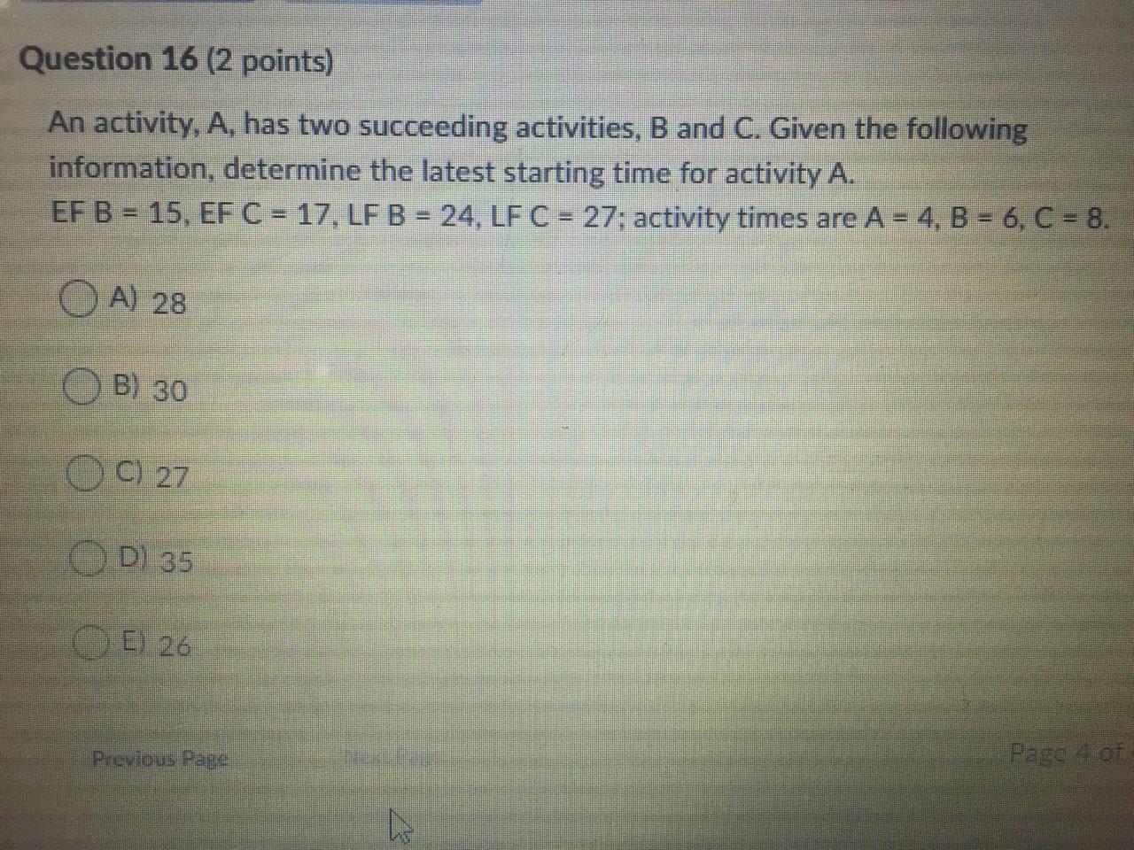 Question 16 (2 points) An activity, A, has two