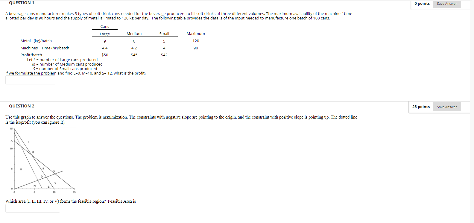 QUESTION 1 O points Save Answer A beverage cans