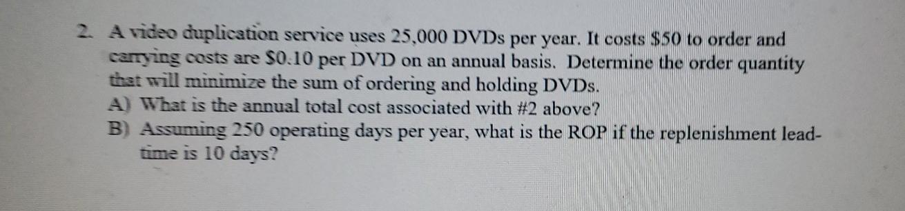 2. A video duplication service uses 25,000 DVDs