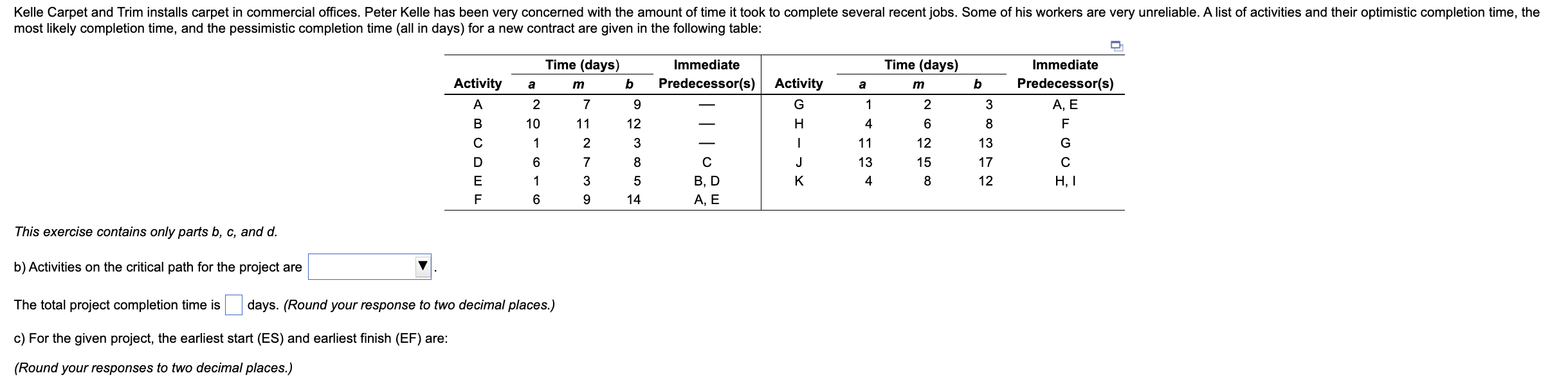 This exercise contains only parts b,c, and d. b)