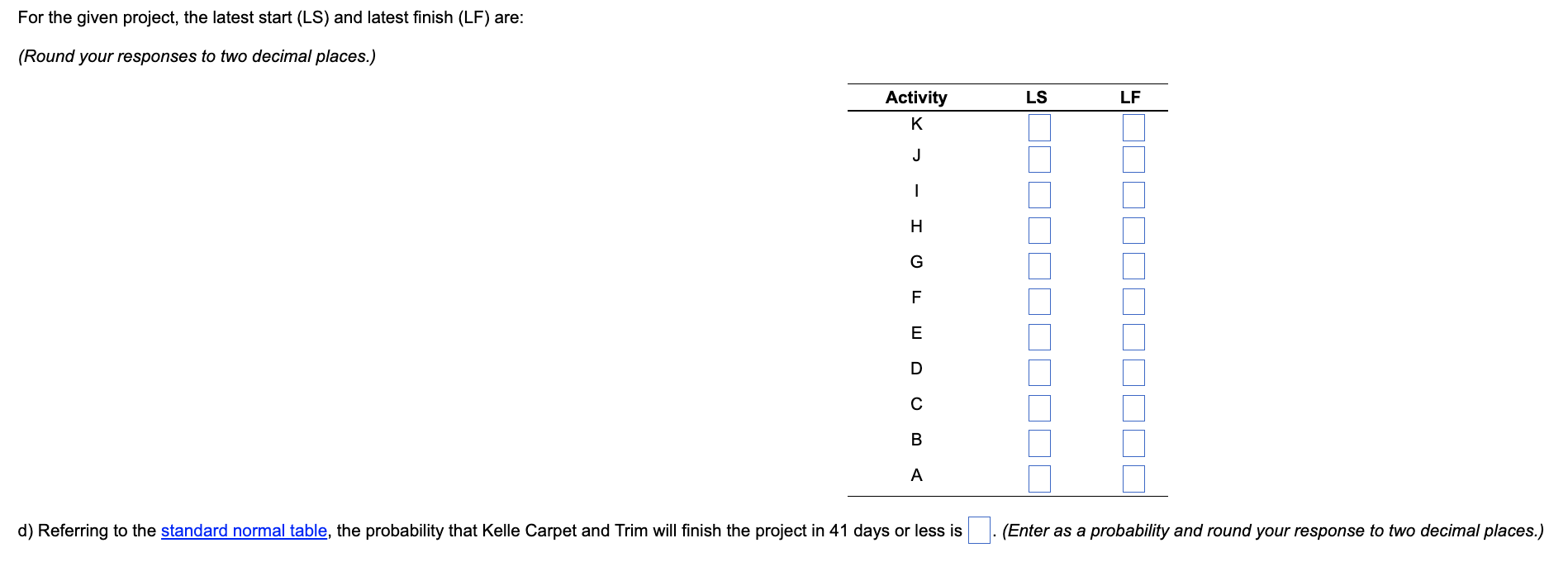 This exercise contains only parts b,c, and d. b)