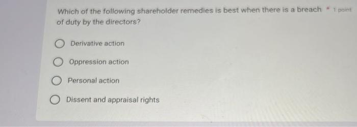 Which of the following shareholder remedies is