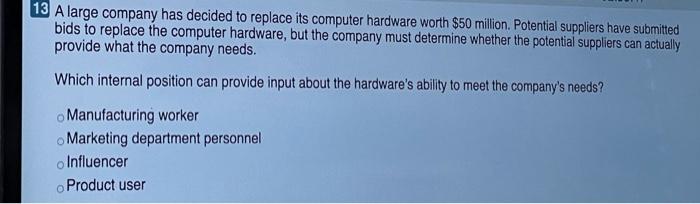 13 A large company has decided to replace its