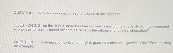 QUESTION 1. Why does education lead to economic