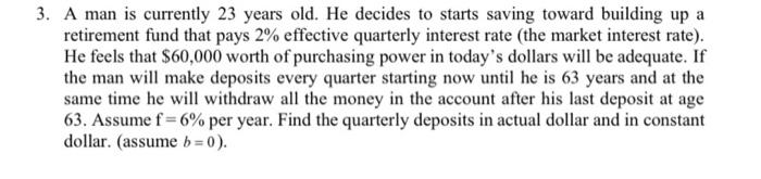 3. A man is currently 23 years old. He decides to