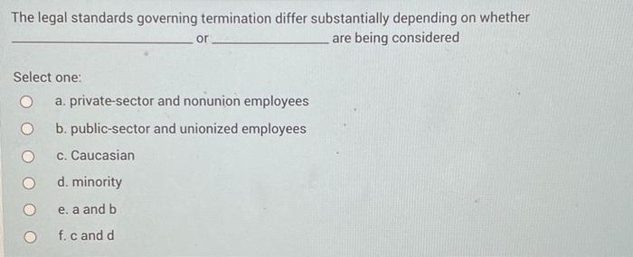 The legal standards governing termination differ