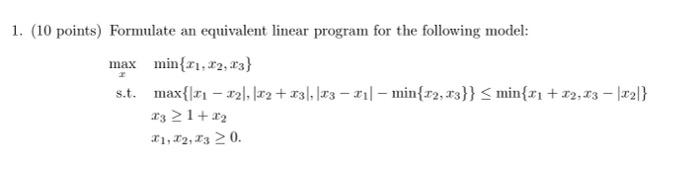 1. (10 points) Formulate an equivalent linear