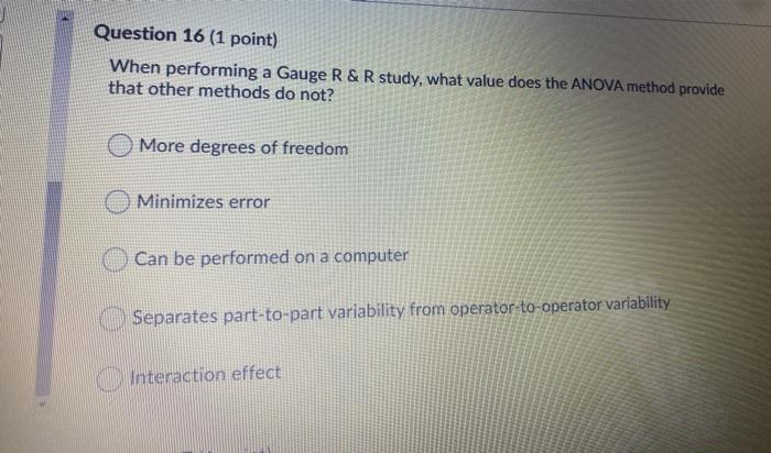 Question 16 (1 point) When performing a Gauge R &