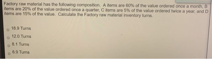 Factory raw material has the following