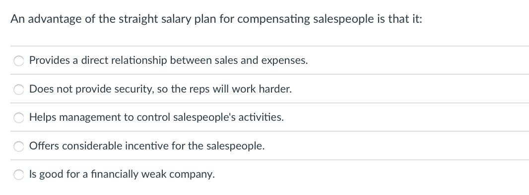 An advantage of the straight salary plan for