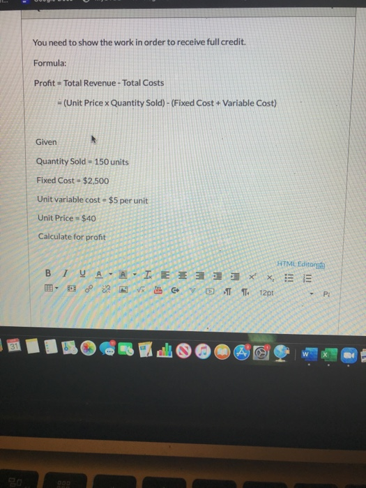You need to show the work in order to receive