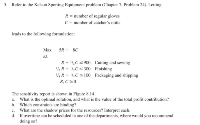Use the excel solver or the sensitivity report 5.