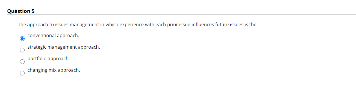 Question 5 The approach to issues management in